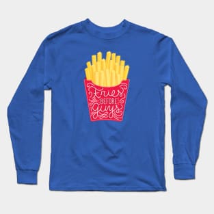 Fries before guys Long Sleeve T-Shirt